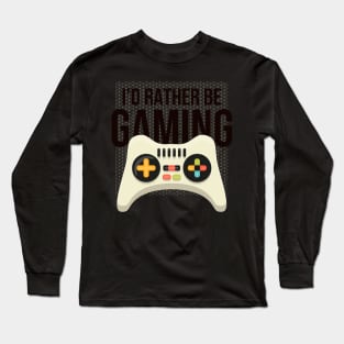 Fontaine Exclusives I'd Rather Be Gaming #107 Long Sleeve T-Shirt